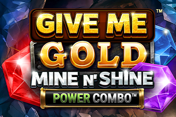 Slot machine Give Me Gold: Mine n' Shine Power Combo